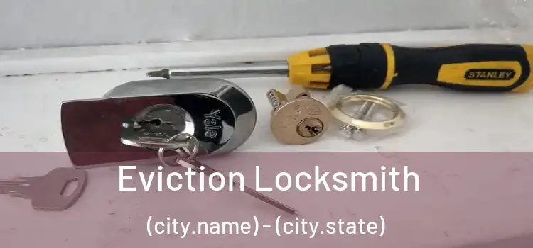 Eviction Locksmith (city.name) - (city.state)